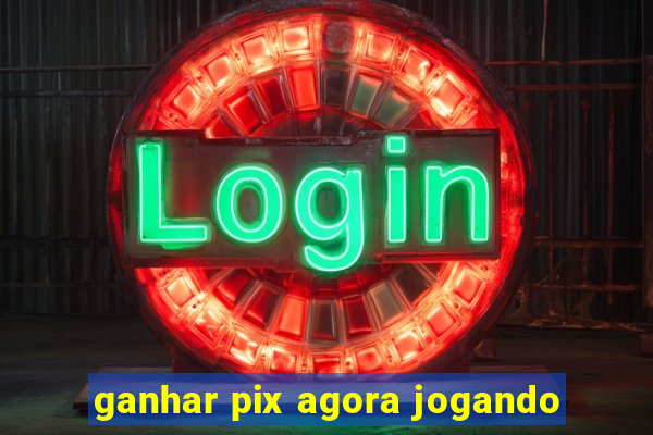 ganhar pix agora jogando